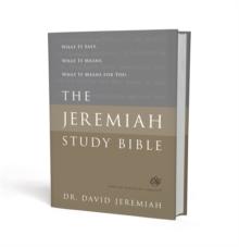 The Jeremiah Study Bible, ESV : What It Says. What It Means. What It Means for You.