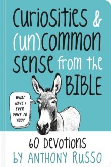 Curiosities and (Un)common Sense from the Bible : 60 Devotions