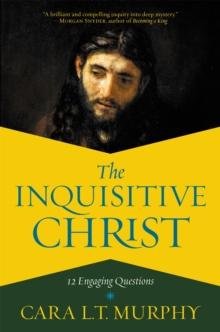 The Inquisitive Christ : 12 Engaging Questions