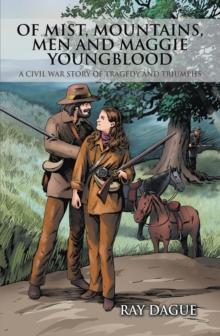 Of Mist, Mountains, Men and Maggie Youngblood : A Civil War Story of Tragedy and Triumphs