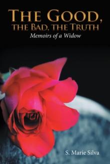 The Good, the Bad, the Truth : Memoirs of a Widow