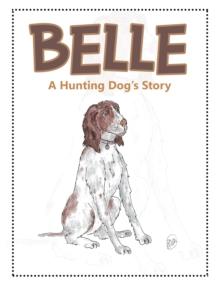 Belle : A Hunting Dog'S Story