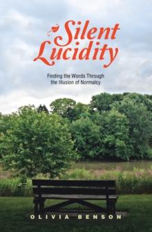 Silent Lucidity : Finding the Words Through the Illusion of Normalcy