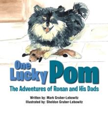 One Lucky Pom : The Adventures of Ronan and His Dads