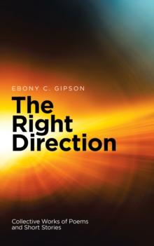 The Right Direction : Collective Works of Poems and Short Stories