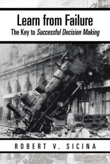 Learn from Failure : The Key to Successful Decision Making