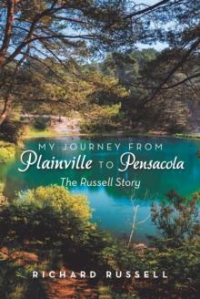 My Journey from Plainville to Pensacola : The Russell Story