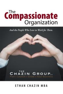 The Compassionate Organization : And the People Who Love to Work for Them.