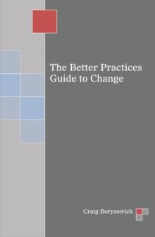 The Better Practices Guide to Change