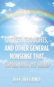 Quotes, Thoughts, and Other General Nonsense That Comes into My Head