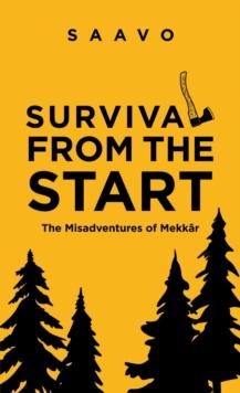 Survival from the Start : The Misadventures of Mekkar