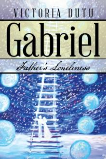 Gabriel : Father'S Loneliness