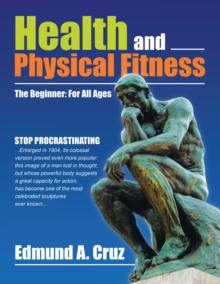 Health and Physical Fitness : The Beginner: for All Ages