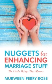 Nuggets for Enhancing Marriage Stuff : The Little Things That Matter