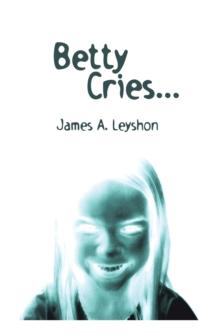 Betty Cries : A Jake St. Johns Novel