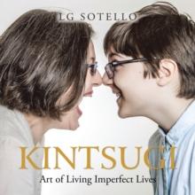 Kintsugi : Art of Living Imperfect Lives