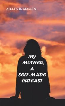 My Mother : A Self-Made Outcast