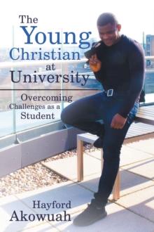 The Young Christian at University : Overcoming Challenges as a Student