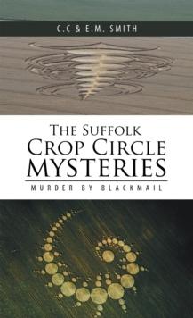 The Suffolk Crop Circle Mysteries : Murder by Blackmail