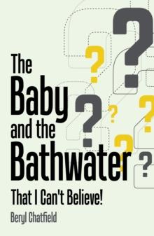 The Baby and the Bathwater : That I Can't Believe!