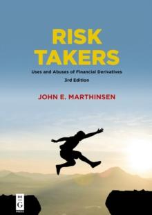 Risk Takers : Uses and Abuses of Financial Derivatives