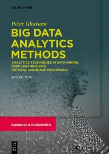 Big Data Analytics Methods : Analytics Techniques in Data Mining, Deep Learning and Natural Language Processing