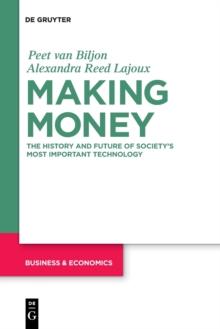 Making Money : The History and Future of Society's Most Important Technology