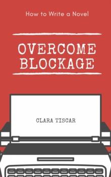 How to Write a Novel: Overcome blockage