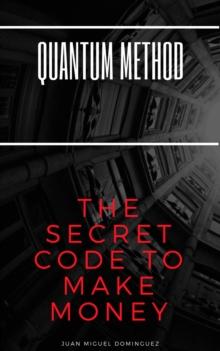 Quantum Method THE SECRET CODE TO MAKE MONEY