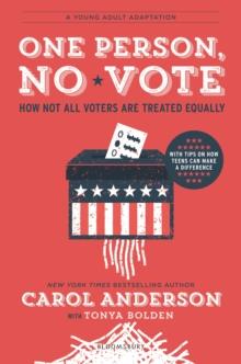 One Person, No Vote (YA edition) : How Not All Voters Are Treated Equally