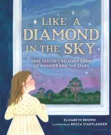 Like a Diamond in the Sky : Jane Taylor's Beloved Poem of Wonder and the Stars