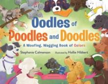 Oodles of Poodles and Doodles : A Woofing, Wagging Book of Colors