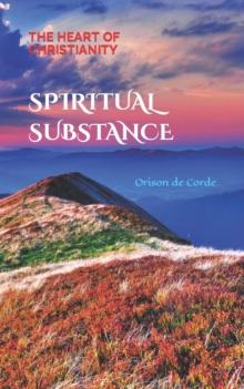 Spiritual Substance : The Heart of Christianity