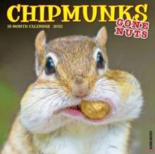 Chipmunks (Gone Nuts!) 2025 12 X 12 Wall Calendar