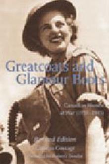 Greatcoats and Glamour Boots : Canadian Women at War, 1939-1945, Revised Edition