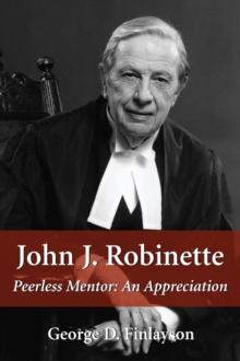 John J. Robinette : Peerless Mentor: An Appreciation