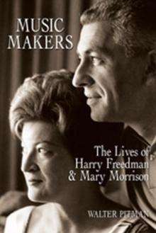 Music Makers : The Lives of Harry Freedman and Mary Morrison