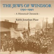 The Jews of Windsor, 1790-1990 : A Historical Chronicle