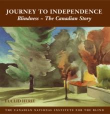 The Journey to Independence : Blindness - The Canadian Story