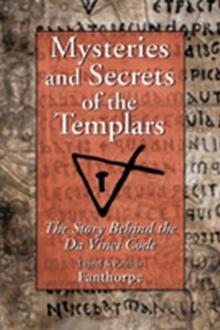 Mysteries and Secrets of the Templars : The Story Behind the Da Vinci Code