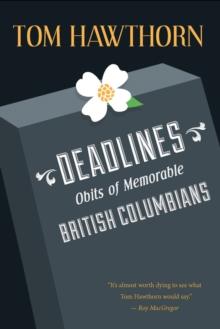 Deadlines : Obits of Memorable British Columbians