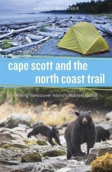 Cape Scott and the North Coast Trail : Hiking Vancouver Island's Wildest Coast