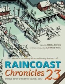 Raincoast Chronicles 23 : Harbour Publishing 40th Anniversary Edition