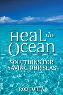 Heal the Ocean : Solutions for Saving Our Seas