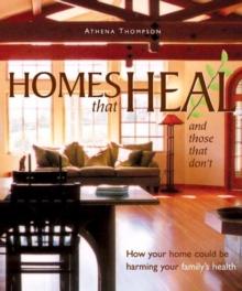 Homes That Heal (and those that don't) : How Your Home Could be Harming Your Family's Health