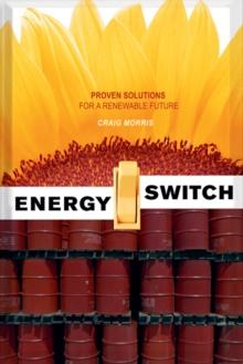 Energy Switch : Proven Solutions for a Renewable Future