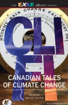 CLI-FI : Canadian Tales of Climate Change; The Exile Book of Anthology Series, Number Fourteen