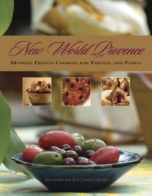 New World Provence : Modern French Cooking for Friends and Family