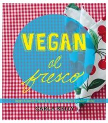 Vegan al Fresco : Happy & Healthy Recipes for Picnics, Barbecues & Outdoor Dining