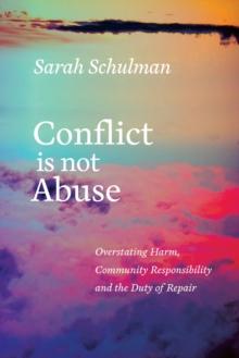 Conflict Is Not Abuse : Overstating Harm, Community Responsibility and the Duty of Repair